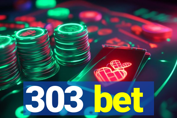 303 bet